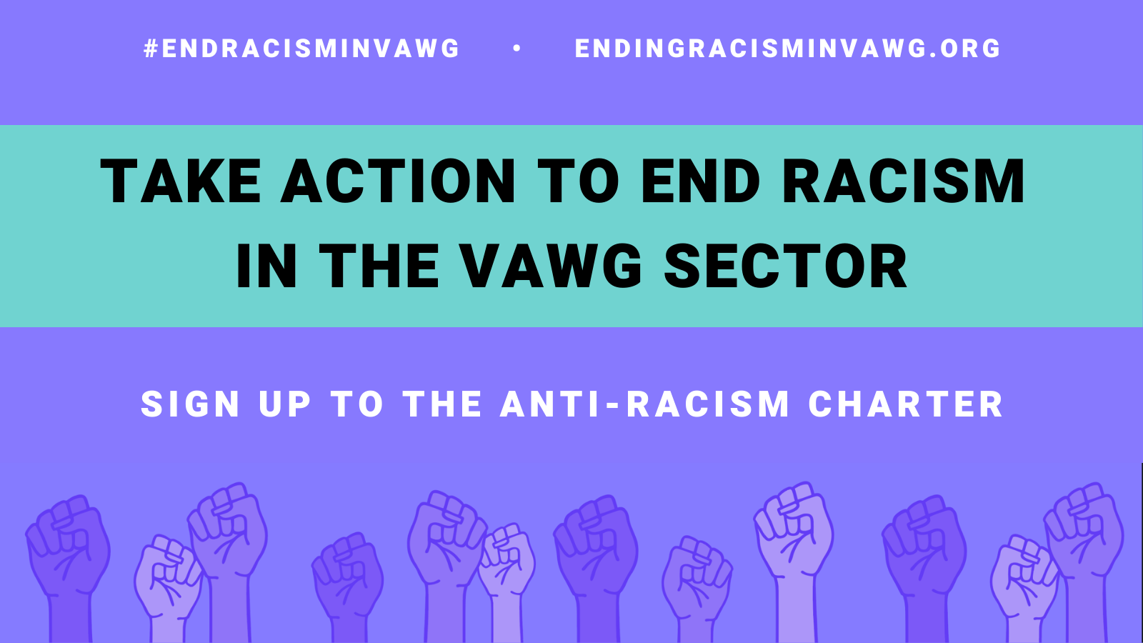 Take Action To End Racism In The VAWG Sector. Sign Up To The Anti-Racism Charter