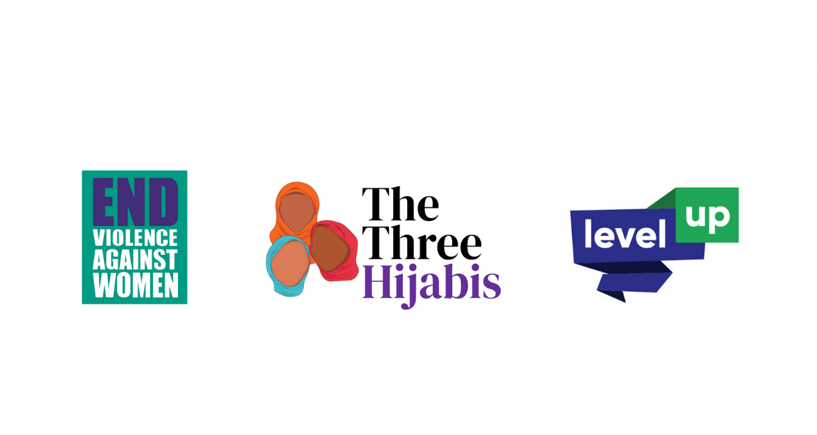 The End Violence Against Women Coalition, The Three Hijabis And Level Up