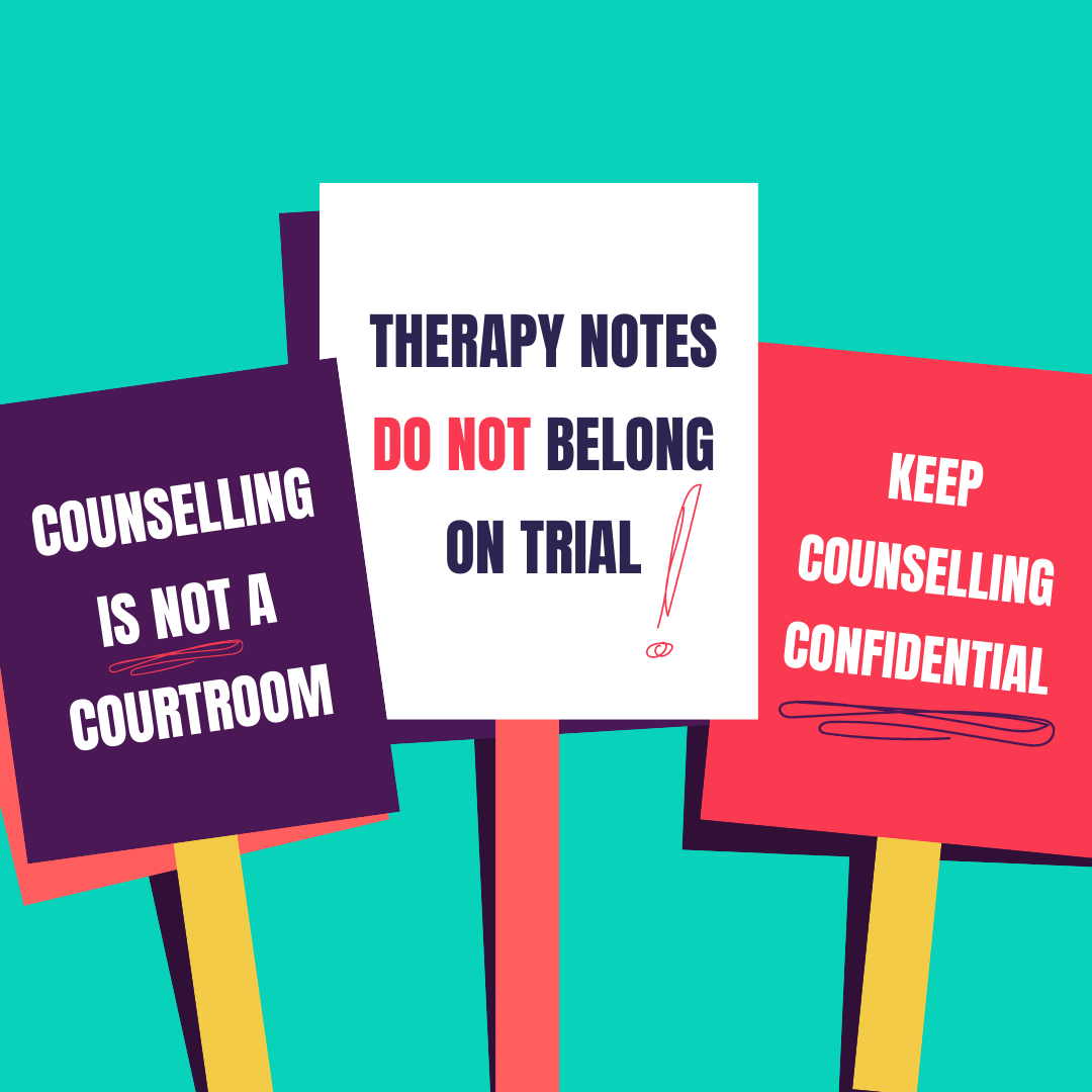 Three placards that read: counselling is not a courtroom, therapy notes do not belong on trial, keep counselling confidential