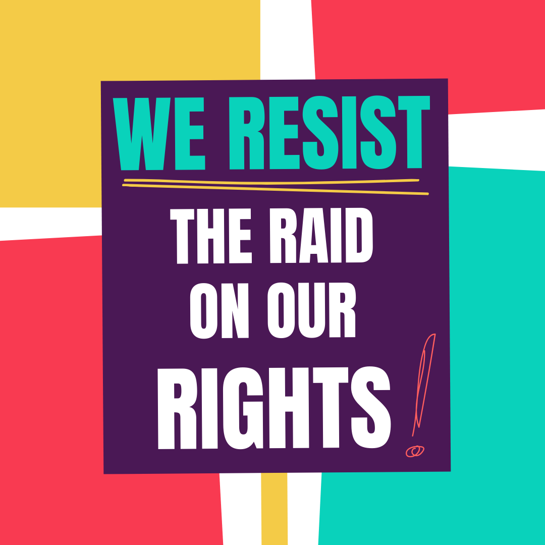 Placard that reads 'We resist the raid on our rights'