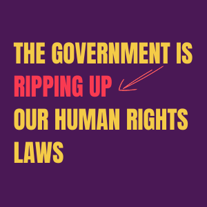 The government is ripping up our human rights laws