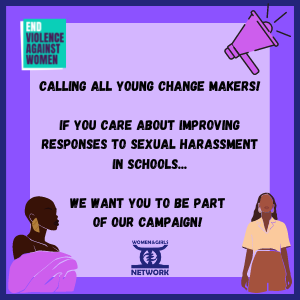 Women & Girls Network call out for young change makers to join a campaign against sexual harassment in schools