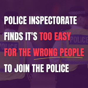 Police inspectorate finds it's too easy for the wrong people to join the police