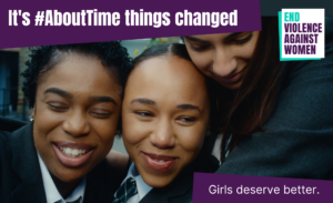 Three girls hugging with text: It's #AboutTime things changed. Girls deserve better.