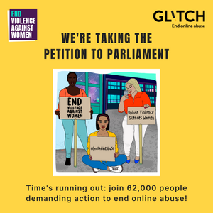 We're taking the petition to parliament! Time's running out: join 62,000 people demanding action to end online abuse!