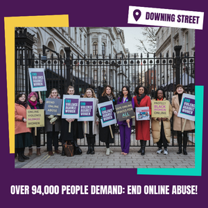 Campaigners with placards outside Downing Street. Over 94,000 people demand: End online abuse!