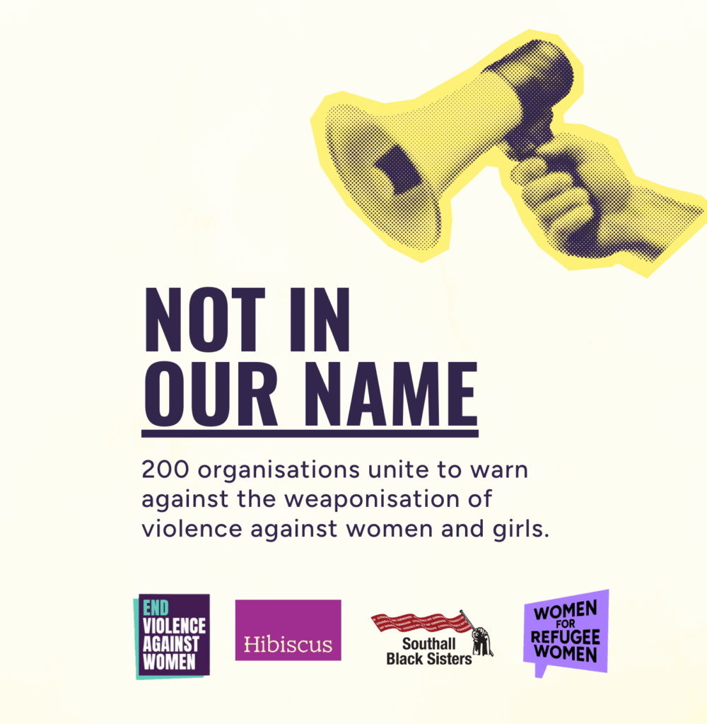 A megaphone pointing to text that says: Not in our name. 200 organisations unite to warn against the weaponisation of violence against women and girls