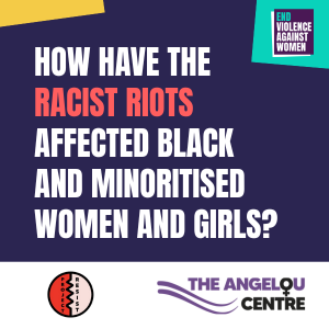 How have the racist riots affected black and minoritised women and girls?